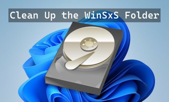 How to Clean Up the WinSxS Folder in Windows 11 How to Clean Up the WinSxS Folder in Windows 11
